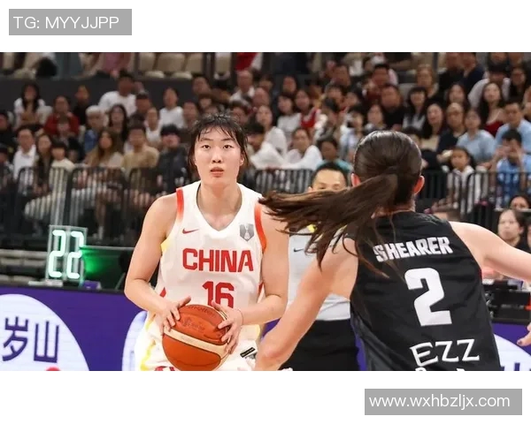 中国女篮热身赛初探：三人表现不佳两人需调整三人展现领袖潜力